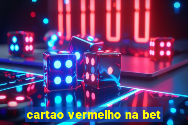 cartao vermelho na bet